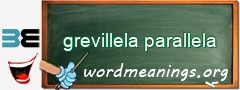 WordMeaning blackboard for grevillela parallela